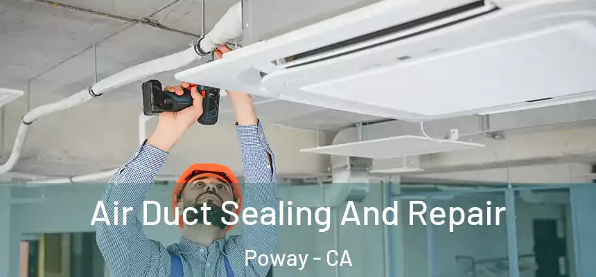  Air Duct Sealing And Repair Poway - CA