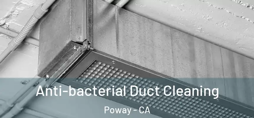  Anti-bacterial Duct Cleaning Poway - CA