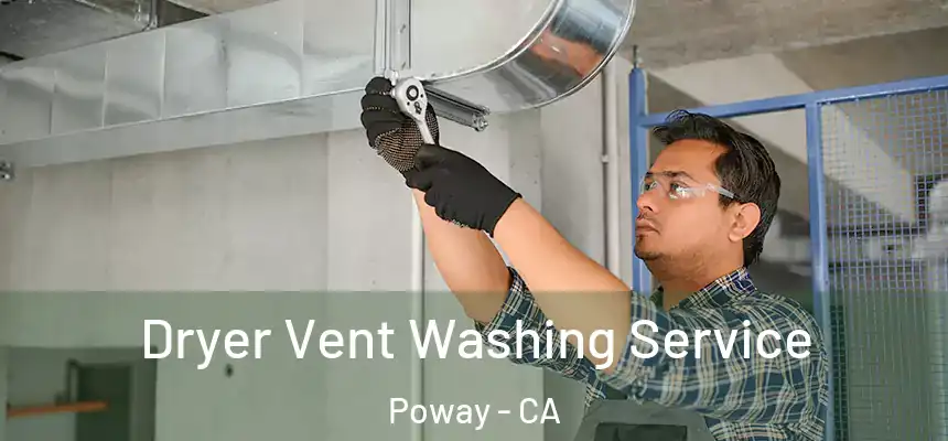  Dryer Vent Washing Service Poway - CA