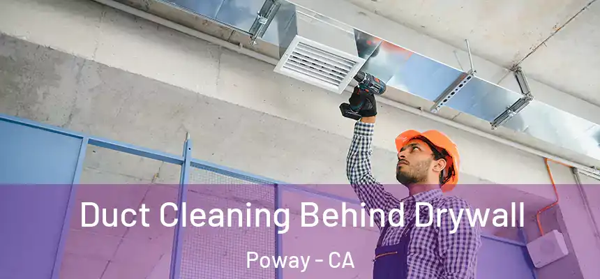  Duct Cleaning Behind Drywall Poway - CA