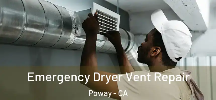  Emergency Dryer Vent Repair Poway - CA