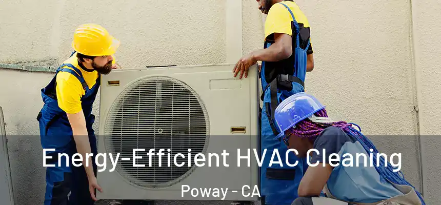  Energy-Efficient HVAC Cleaning Poway - CA