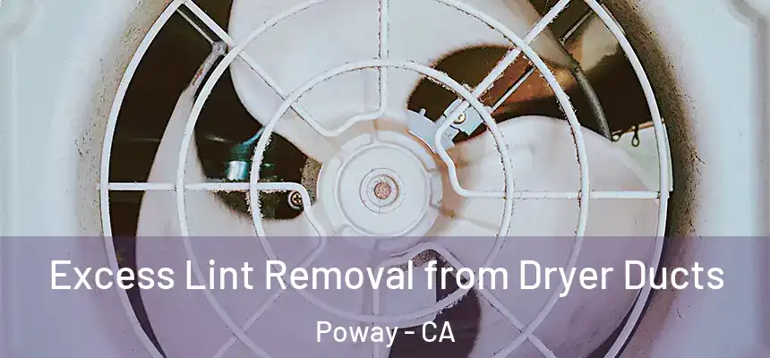  Excess Lint Removal from Dryer Ducts Poway - CA