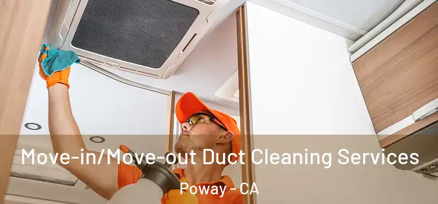  Move-in/Move-out Duct Cleaning Services Poway - CA
