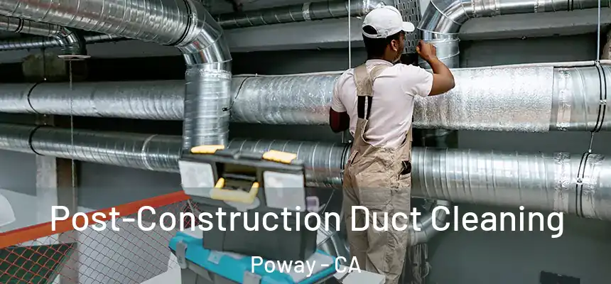  Post-Construction Duct Cleaning Poway - CA