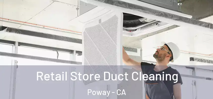  Retail Store Duct Cleaning Poway - CA