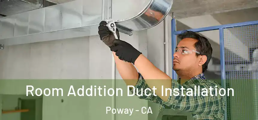  Room Addition Duct Installation Poway - CA