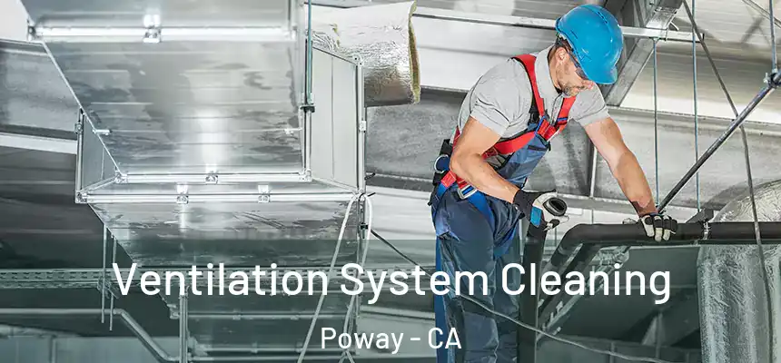  Ventilation System Cleaning Poway - CA