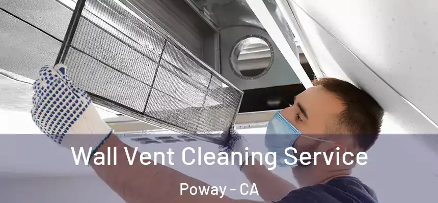  Wall Vent Cleaning Service Poway - CA